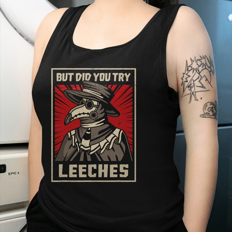 Best Doctor Shirt, Funny Doctor UnisexT-Shirt/Hoodie/Sweatshirt HLT00 - But Did You Try Leeches Plague Doctor Middle Age Medicines T-Shirt