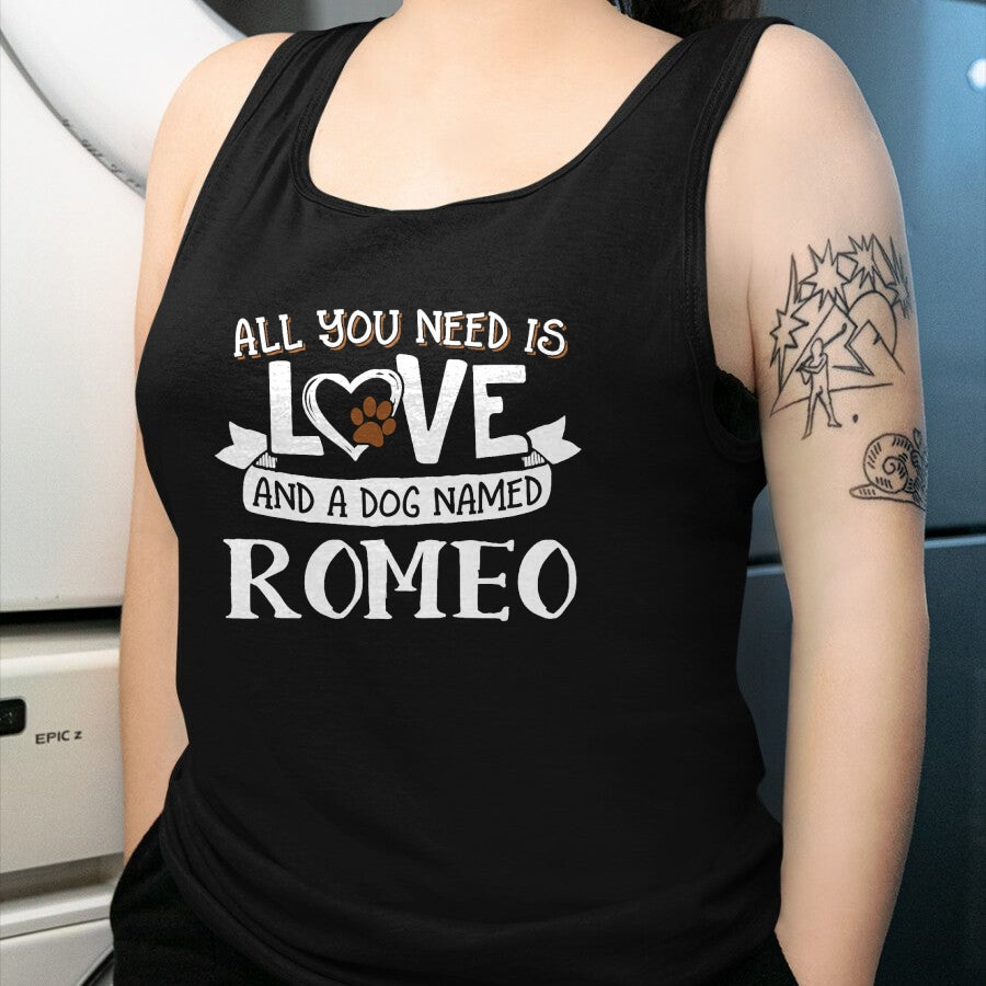 Dog Love Shirt, Dog Lover Gift T-Shirt/Hoodie/Sweatshirt HLT00 - Dog Name Romeo T-Shirt - All You Need is Love! T-Shirt