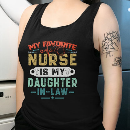 Funny Nurse Shirt, Nurse Unisex T-Shirt/Hoodie/Sweatshirt HLT00 - My Favorite Nurse Is My Daughter In Law Funny Family Humor T-Shirt