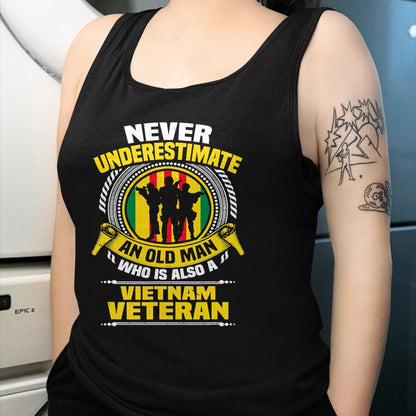 Proud Veteran Shirt, Funny Veteran UnisexT-Shirt/Hoodie/Sweatshirt HLT00 - Never Underestimate an Old Man Who is Also Vietnam Veteran T-Shirt