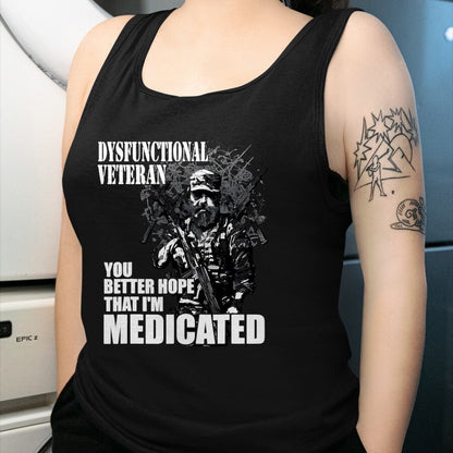 Proud Veteran Shirt, Funny Veteran UnisexT-Shirt/Hoodie/Sweatshirt HLT00 - Dysfunctional Veteran You Better Hope im Medicated T-Shirt, Men, Black, 3X-Large