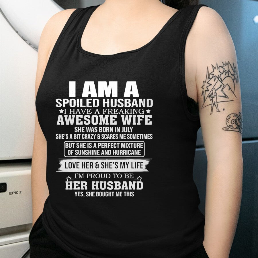 Best Wife Shirt, Wife and Husband Unisex T-Shirt/Hoodie/Sweatshirt HLT00 - I Am A Spoiled Husband I Have Freaking Awesome Wife JULY T-Shirt