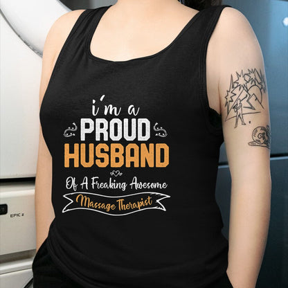 Best Wife Shirt, Wife and Husband Unisex T-Shirt/Hoodie/Sweatshirt HLT00 - I am a Proud Husband of A Freaking Awesome Massage Therapist T-Shirt