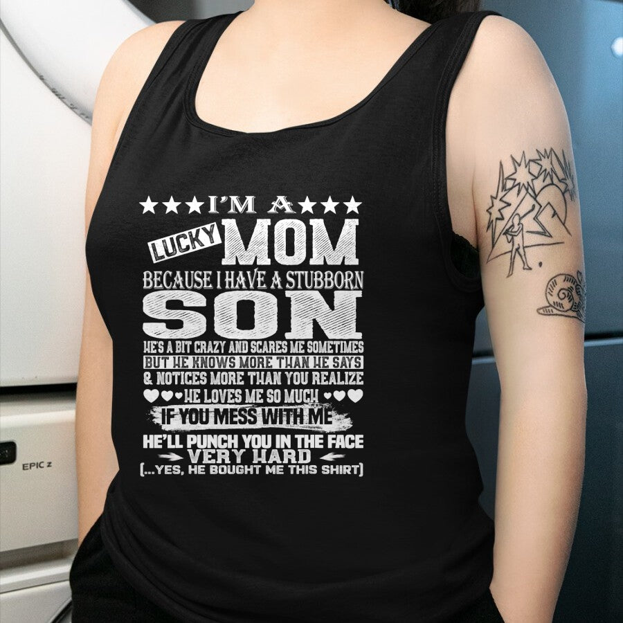 Gift for Mom Shirt, Funny Mom Unisex T-Shirt/Hoodie/Sweatshirt HLT00 - I Am A Lucky Mom I Have A Stubborn Son Birthday christmas T-Shirt
