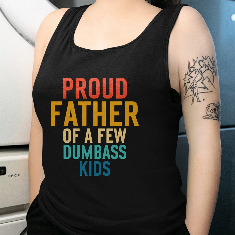 Gift for Dad Shirt, Funny Dad Unisex T-Shirt/Hoodie/Sweatshirt HLT00 – Proud Father Of A Few Dumbass Kids Funny Dad Parent T-Shirt