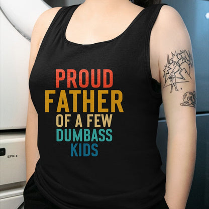Gift for Dad Shirt, Funny Dad Unisex T-Shirt/Hoodie/Sweatshirt HLT00 – Proud Father Of A Few Dumbass Kids Funny Dad Parent T-Shirt