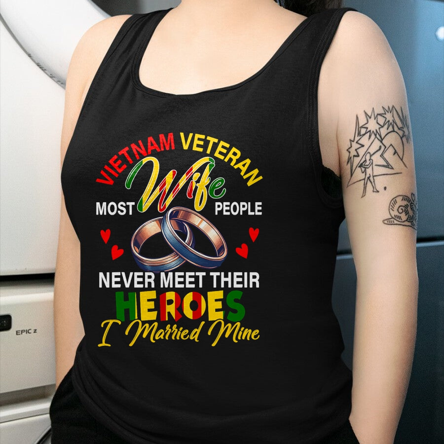 Proud Veteran Shirt, Funny Veteran UnisexT-Shirt/Hoodie/Sweatshirt HLT00 - Vietnam Veteran Wife People Never Meet Heroes I Married Mine T-Shirt