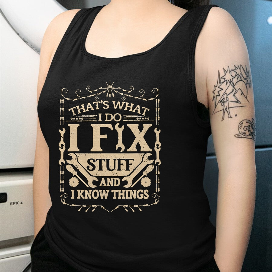 Best Mechanic Life Shirt, Funny Mechanic UnisexT-Shirt/Hoodie/Sweatshirt HLT00 - That's What I Do I Fix Stuff and Know Things Funny Dad Jokes T-Shirt