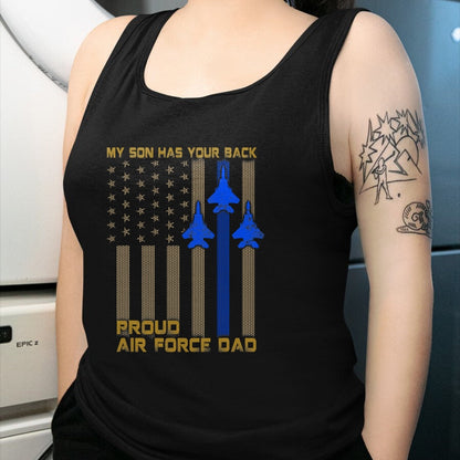 Gift for Dad Shirt, Funny Dad Unisex T-Shirt/Hoodie/Sweatshirt HLT00 – Mens Proud Air Force Dad My Son Has Your Back T-Shirt