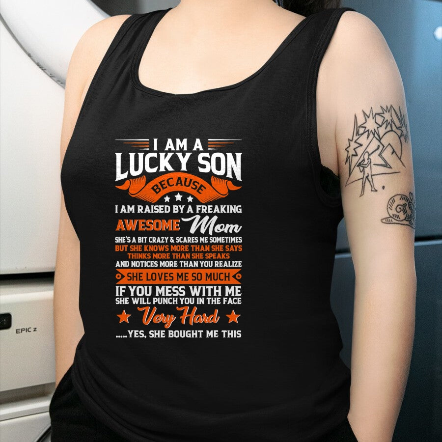 Gift for Mom Shirt, Funny Mom Unisex T-Shirt/Hoodie/Sweatshirt HLT00 - I'm A Lucky Son Raised By A Freaking Awesome Mom Funny Son T-Shirt
