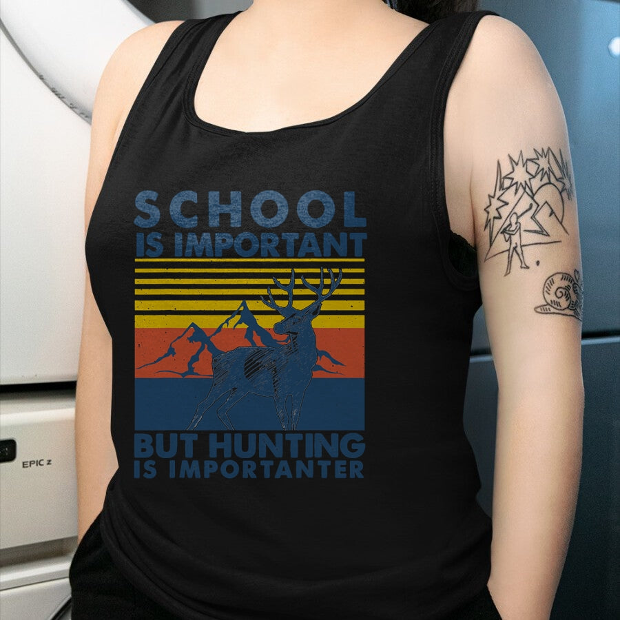 Funny Hunting Shirt, Gift For Hunting Lover Unisex T-Shirt/Hoodie/Sweatshirt HLT00 - School is Important But Hunting is Importanter Deer Hunting T-Shirt