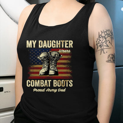 Gift for Dad Shirt, Funny Dad Unisex T-Shirt/Hoodie/Sweatshirt HLT00 – My Daughter Wears Combat Boots Proud Army Dad Veteran Day T-Shirt