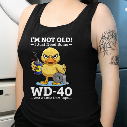 Best Mechanic Life Shirt, Funny Mechanic UnisexT-Shirt/Hoodie/Sweatshirt HLT00 - I’m Not Old! I Just Need Some WD-40 and A Little Duct Tape T-Shirt