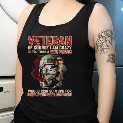 Proud Veteran Shirt, Funny Veteran UnisexT-Shirt/Hoodie/Sweatshirt HLT00 - Veteran of Course I Am Crazy Do You Think A Sane Person T-Shirt, Men, Black, 3X-Large