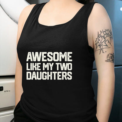 Gift for Dad Shirt, Funny Dad Unisex T-Shirt/Hoodie/Sweatshirt HLT00 – AWESOME LIKE MY TWO DAUGHTERS Father_s Day Dad Men Him Gift T-Shirt