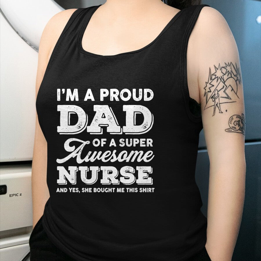 Gift for Dad Shirt, Funny Dad Unisex T-Shirt/Hoodie/Sweatshirt HLT00 – Mens Funny Proud-Dad Super-Awesome Nurse-Daughter Father_s Day T-Shirt