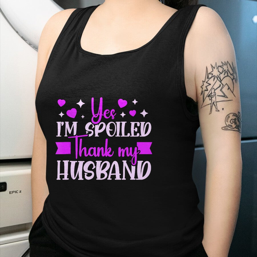 Best Wife Shirt, Wife and Husband Unisex T-Shirt/Hoodie/Sweatshirt HLT00 - Gift for wife T shirt, spoiled wife   Spoiled Wife I’M Spoiled Thank My Husband Funny Wife Tank Top