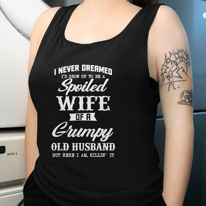 Best Wife Shirt, Wife and Husband Unisex T-Shirt/Hoodie/Sweatshirt HLT00 - Gift for wife T shirt, spoiled wife   I Never Dreamed I'd Grow Up To Be A Spoiled Wife Womens T-Shir