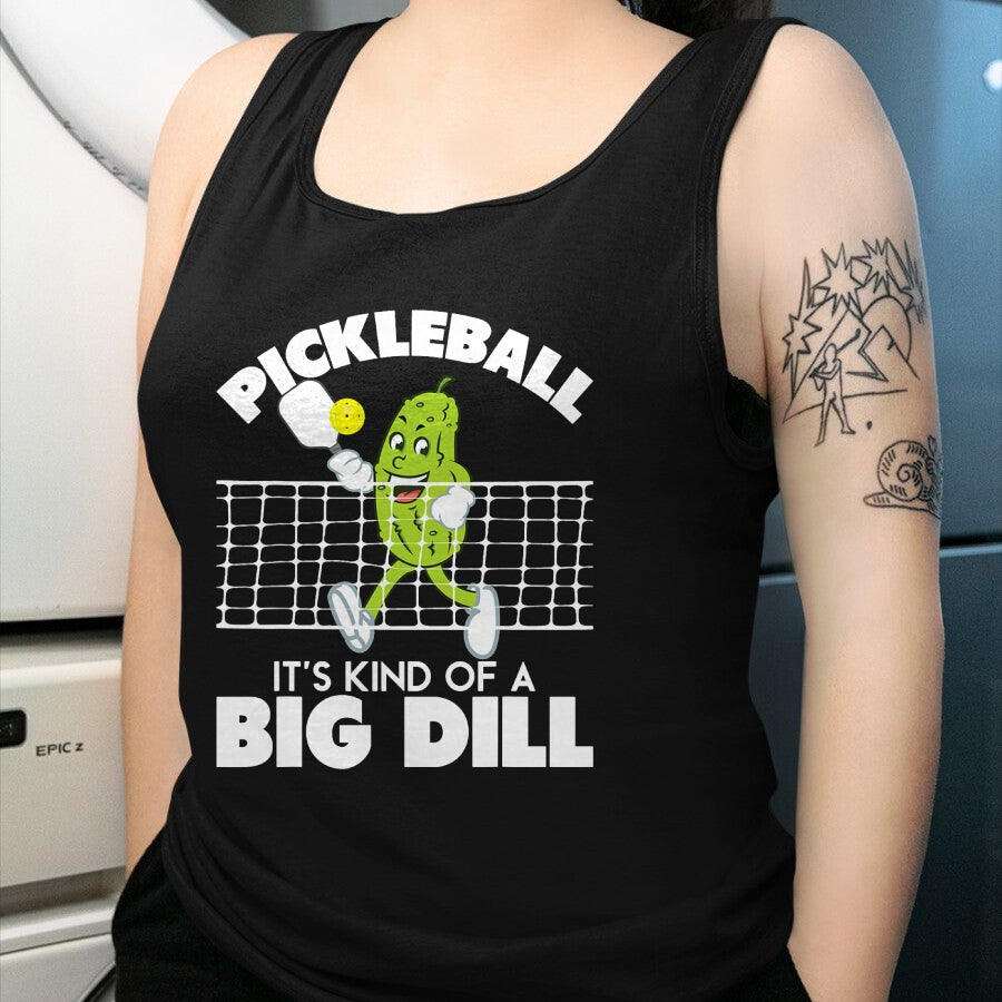Funny Pickleball Shirt, Pickleball Lover Unisex T-Shirt/Hoodie/Sweatshirt HLT00 - It's Kind of A Big Dill - Funny Pickleball Paddleball T-Shirt