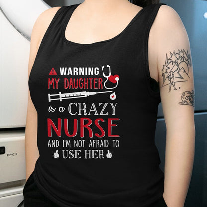 Funny Nurse Shirt, Nurse Unisex T-Shirt/Hoodie/Sweatshirt HLT00 - Warning My Daughter is a Crazy Nurse I'm Not Afraid Nursing T-Shirt