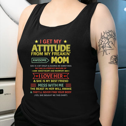 Gift for Mom Shirt, Funny Mom Unisex T-Shirt/Hoodie/Sweatshirt HLT00 - I Get My Attitude From My Freaking Awesome Mom Mother_s Day T-Shirt
