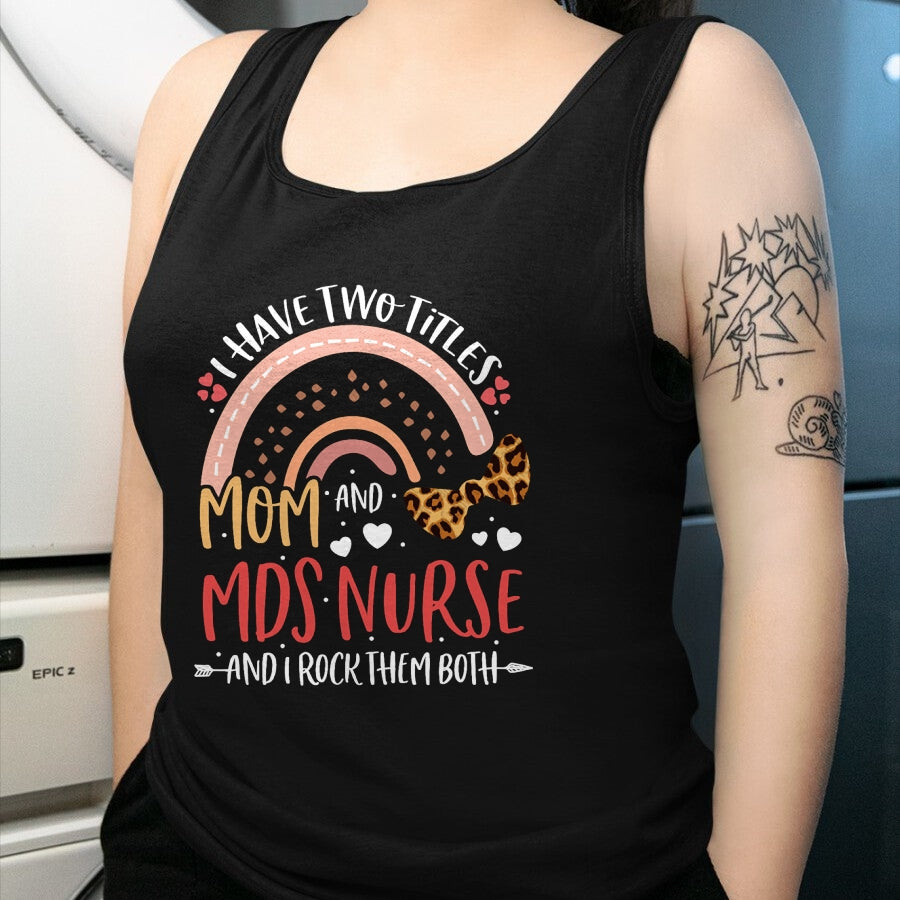 Funny Nurse Shirt, Nurse Unisex T-Shirt/Hoodie/Sweatshirt HLT00 - Leopard Rainbow I Have Two Titles Mom MDS Nurse Mothers Day T-Shirt (1)