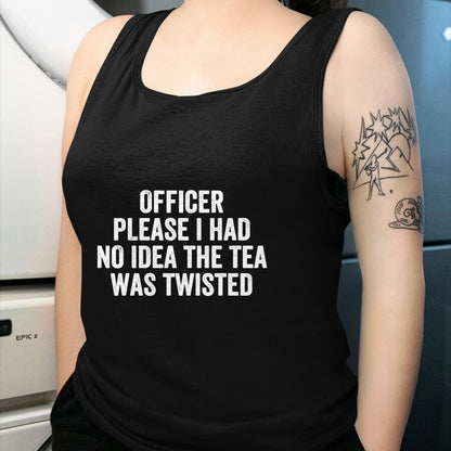 Best Thanksgiving Family Shirt , Funny Thanksgiving UnisexT-Shirt/Hoodie/Sweatshirt HLT00 - Officer Please I Had No Idea The Tea was Twisted Sayings T-Shirt