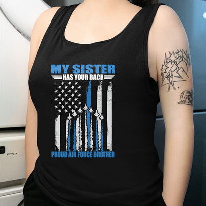 Gift for Dad Shirt, Funny Dad Unisex T-Shirt/Hoodie/Sweatshirt HLT00 – My Sister Has Your Back Proud Air Force Brother T-Shirt