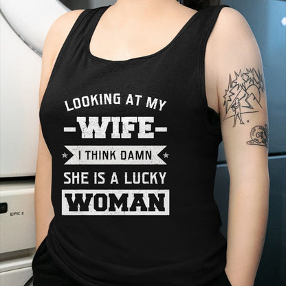 Best Wife Shirt, Wife and Husband Unisex T-Shirt/Hoodie/Sweatshirt HLT00 - Gift for wife T shirt, lucky wife   Looking At My Wife I Think Damn She Is A Lucky Woman Gift T-Shir (2)