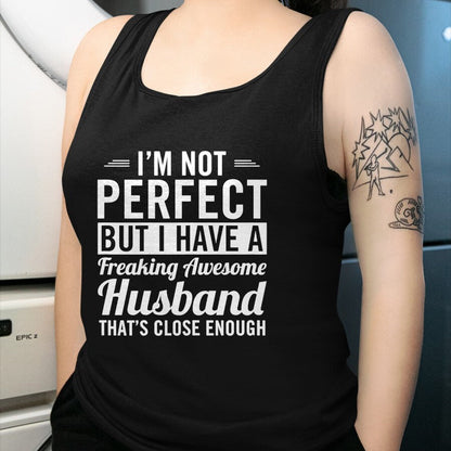 Best Wife Shirt, Wife and Husband Unisex T-Shirt/Hoodie/Sweatshirt HLT00 - Womens I'm Not Perfect But I Have A Freaking Awesome Husband T-Shirt
