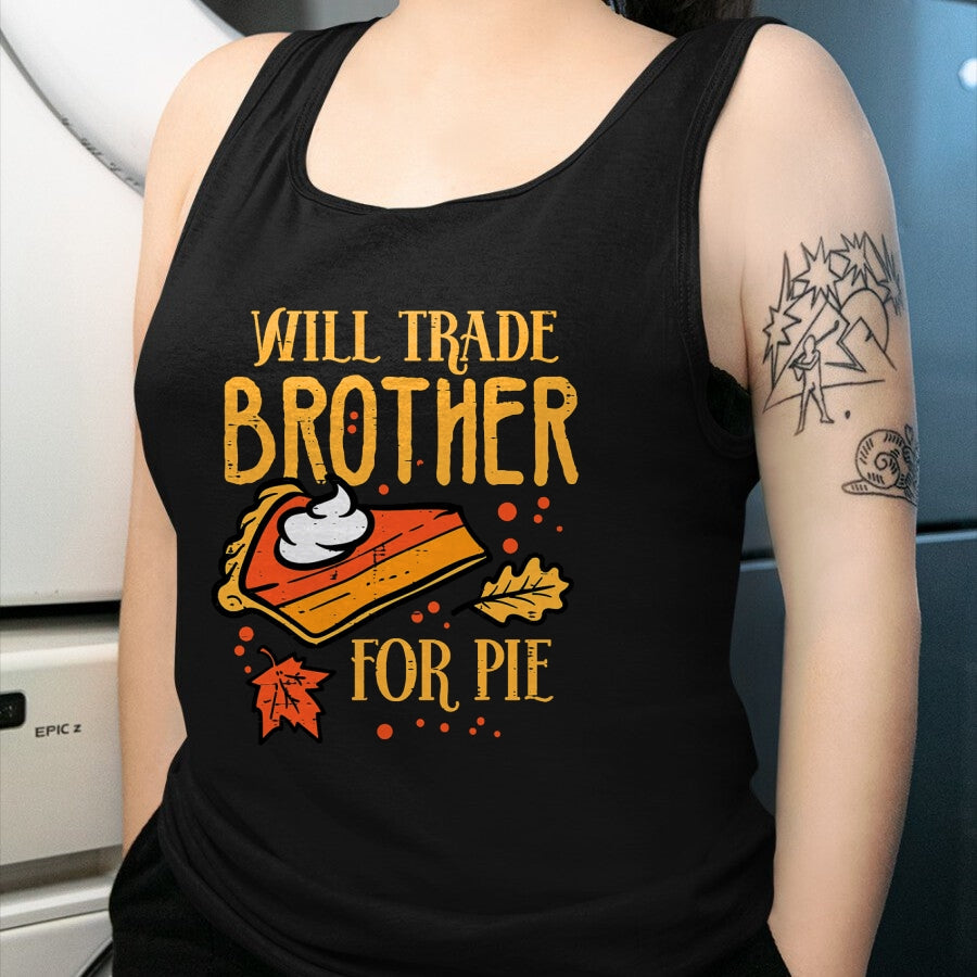 Best Thanksgiving Family Shirt , Funny Thanksgiving UnisexT-Shirt/Hoodie/Sweatshirt HLT00 - Thanksgiving Will Trade Brother for Pie Fall Family Kids T-Shirt