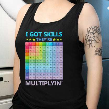 Best Teacher Shirt, Funny Teacher UnisexT-Shirt/Hoodie/Sweatshirt HLT00 - I Got Skills They're Multiplying Funny Math Teacher Students T-Shirt