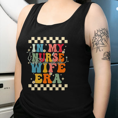 Funny Nurse Shirt, Nurse Unisex T-Shirt/Hoodie/Sweatshirt HLT00 - In My Nurse Wife Era Retro Groovy Gift Nurse Wife T-Shirt