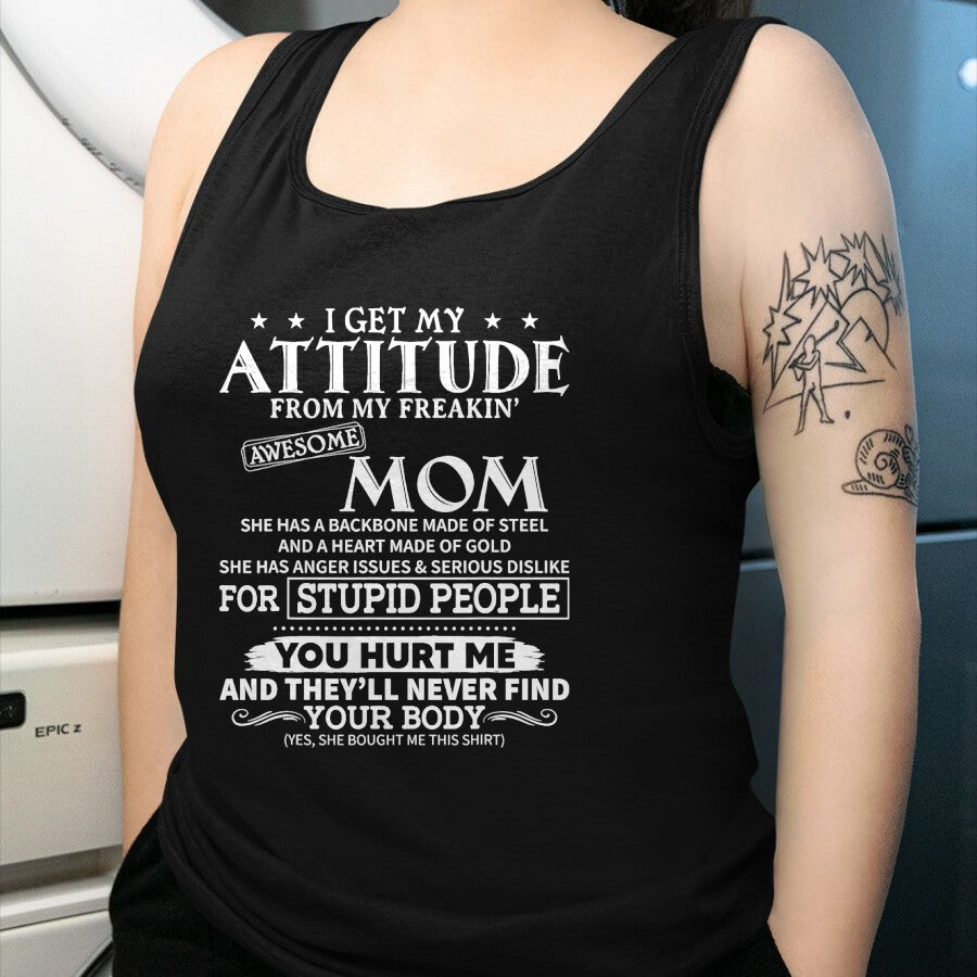 Gift for Mom Shirt, Funny Mom Unisex T-Shirt/Hoodie/Sweatshirt HLT00 - I get my attitude from my freaking awesome mom has backbone T-Shirt