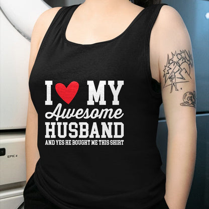 Best Wife Shirt, Wife and Husband Unisex T-Shirt/Hoodie/Sweatshirt HLT00 - I Love My Awesome Husband He Bought Me This Shirt Valentine T-Shirt