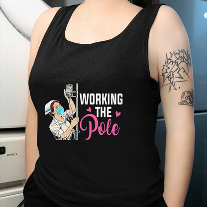 Funny Nurse Shirt, Nurse Unisex T-Shirt/Hoodie/Sweatshirt HLT00 - Working The Pole Nurse T-Shirt