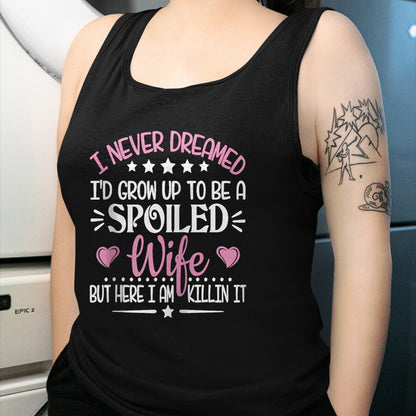Best Wife Shirt, Wife and Husband Unisex T-Shirt/Hoodie/Sweatshirt HLT00 - Gift for wife T shirt, spoiled wife   Retro I Never Dreamed I'd Grow Up To Be A Spoiled Wife Zip Hoo