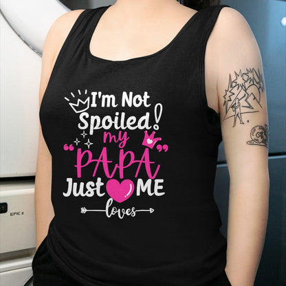 Best Wife Shirt, Wife and Husband Unisex T-Shirt/Hoodie/Sweatshirt HLT00 - I'm Not Spoiled My PAPA Just Loves Me of Team Girls Matching T-Shirt