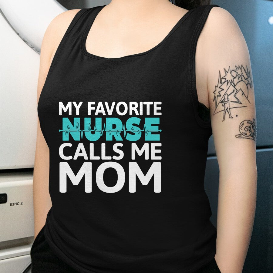 Funny Nurse Shirt, Nurse Unisex T-Shirt/Hoodie/Sweatshirt HLT00 - My favorite Nurse calls me Mom Daughter Hospital Nursing T-Shirt