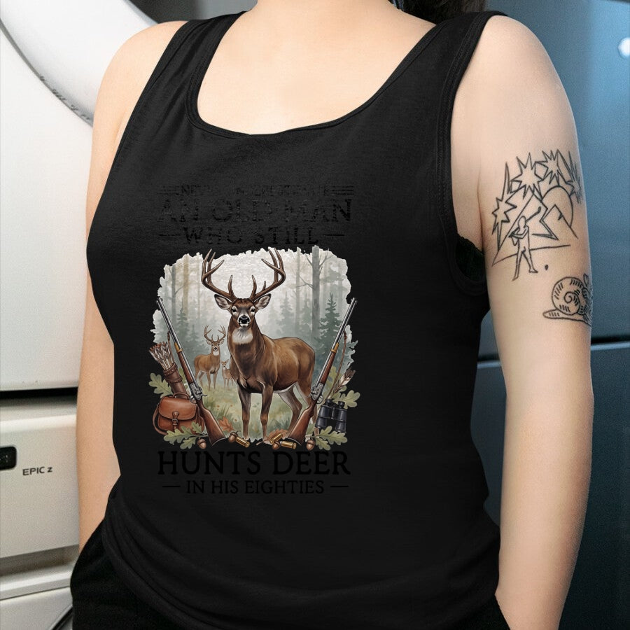 Funny Hunting Shirt, Gift For Hunting Lover Unisex T-Shirt/Hoodie/Sweatshirt HLT00 - Never Underestimate an Old Man Who Still Hunts Deer Eighties T-Shirt
