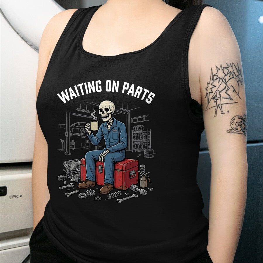 Best Mechanic Life Shirt, Funny Mechanic UnisexT-Shirt/Hoodie/Sweatshirt HLT00 - Waiting On Parts Funny Skeleton Mechanic T-Shirt