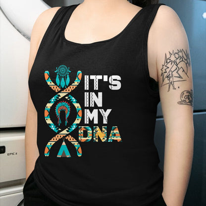 Native American T-Shirts, Vintage Native American Unisex T-Shirt/Hoodie/Sweatshirt HLT00 - It_s In My DNA Indigenous People_s Day Native American Mens