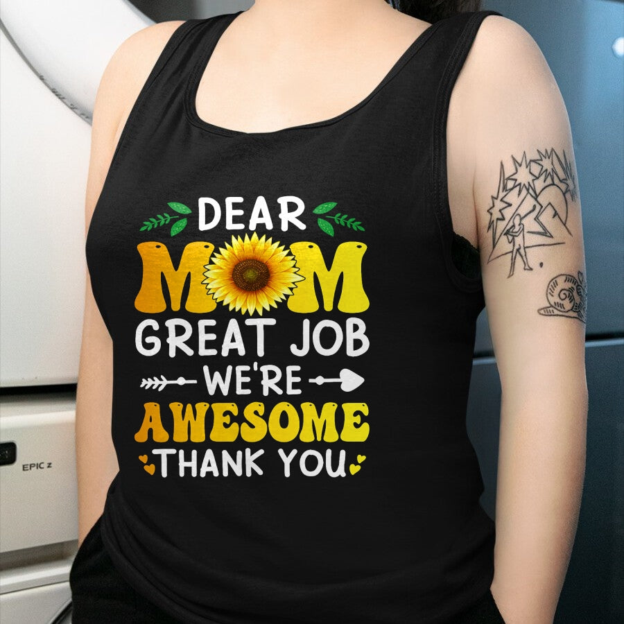 Gift for Mom Shirt, Funny Mom Unisex T-Shirt/Hoodie/Sweatshirt HLT00 - Dear Mom Great Job We're Awesome Thank Mother's day Floral T-Shirt