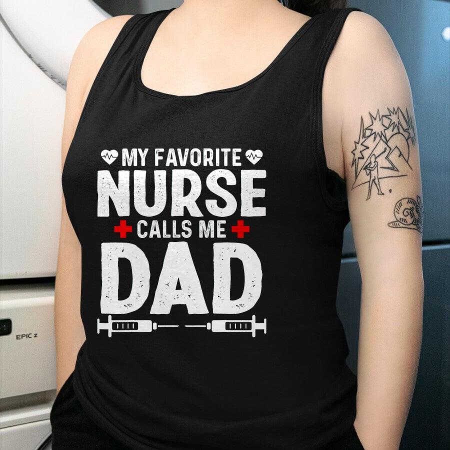 Funny Nurse Shirt, Nurse Unisex T-Shirt/Hoodie/Sweatshirt HLT00 - My favorite Nurse calls me Dad Daughter Hospital Nursing T-Shirt