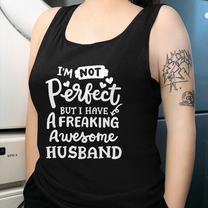 Best Wife Shirt, Wife and Husband Unisex T-Shirt/Hoodie/Sweatshirt HLT00 - I'm Not Perfect But I Have Freaking Awesome Husband Funny T-Shirt (1)