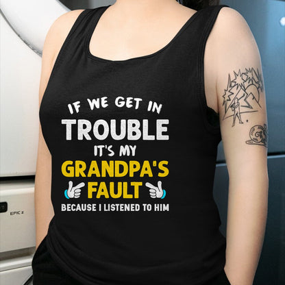 Best Grandpa Shirt, Proud Grandpa Unisex T-Shirt/Hoodie/Sweatshirt HLT00 - Kids If We Get In Trouble It's My Grandpa's Fault T-Shirt (1)