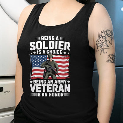 Proud Veteran Shirt, Funny Veteran UnisexT-Shirt/Hoodie/Sweatshirt HLT00 - Being A Soldier is A Choice Being an Army Veteran is an T-Shirt