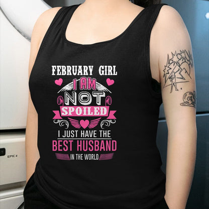 Best Wife Shirt, Wife and Husband Unisex T-Shirt/Hoodie/Sweatshirt HLT00 - February Girl I Am Not Spoiled I Just Have The Best Husband T-Shirt