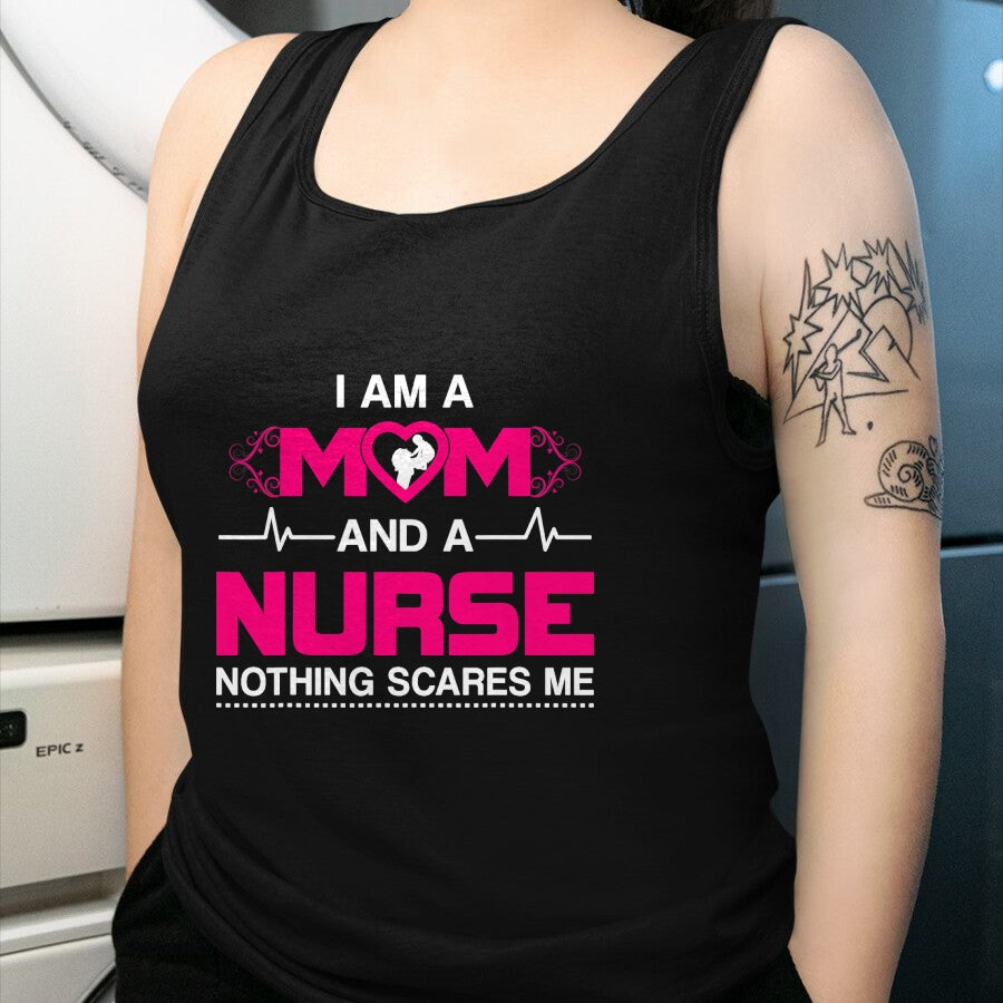 Funny Nurse Shirt, Nurse Unisex T-Shirt/Hoodie/Sweatshirt HLT00 - I Am A Mom and A Nurse Nothing Scares Me Funny Nurse T-shirt T-Shirt