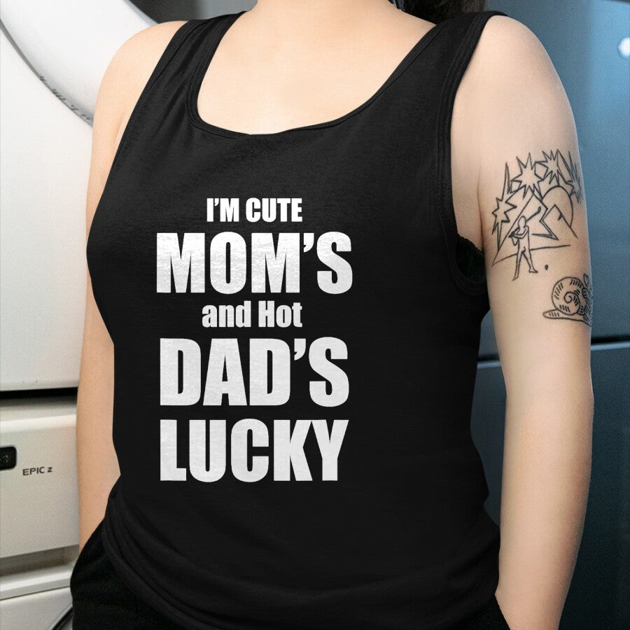 Gift for Dad Shirt, Funny Dad Unisex T-Shirt/Hoodie/Sweatshirt HLT00 – I_m Cute Mom_s and Hot Dad_s Lucky T-Shirt